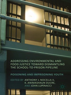 cover image of Addressing Environmental and Food Justice toward Dismantling the School-to-Prison Pipeline